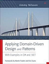 Applying Domain-Driven Design and Patterns: With Examples in C# and .Net (Hardcover)