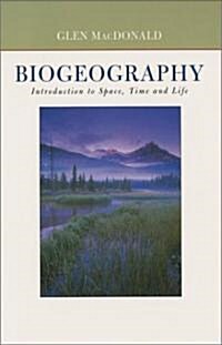 Biogeography: Introduction to Space, Time, and Life (Hardcover)