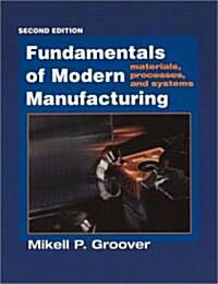 Fundamentals of Modern Manufacturing: Materials, Processes, and Systems, 2nd Edition