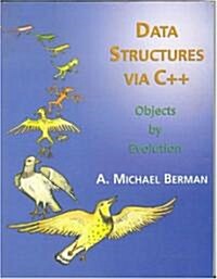 Data Structures Via C++: Objects by Evolution (Hardcover)