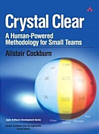 Crystal Clear : A Human-Powered Methodology for Small Teams: A Human-Powered Methodology for Small Teams (Paperback)