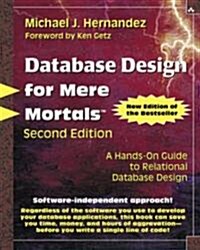 Database Design for Mere Mortals: A Hands-On Guide to Relational Database Design [With CDROM] (Paperback, 2)