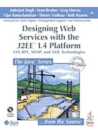 Designing Web Services with the J2EE 1.4 Platform: JAX-RPC, SOAP, and XML Technologies [With CDROM] (Paperback)