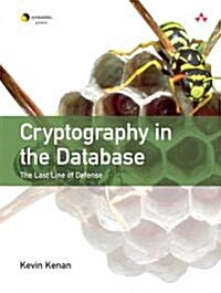Cryptography in the Database: The Last Line of Defense (Paperback)
