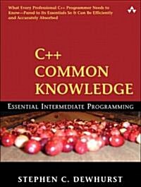 C++ Common Knowledge: Essential Intermediate Programming (Paperback)