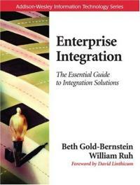 Enterprise integration : the essential guide to integration solutions