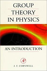 Group Theory in Physics: An Introduction Volume 1 (Paperback)