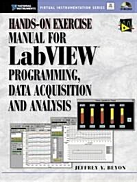 Hands-On Exercise Manual for LabVIEW Programming, Data Acquisition and Analysis [With CDROM] (Paperback)