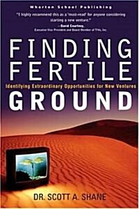 Finding Fertile Ground : A Guide to Identifying Extraordinary Opportunities for New Businesses (Package)