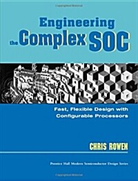 Engineering the Complex Soc: Fast, Flexible Design with Configurable Processors (Paperback)
