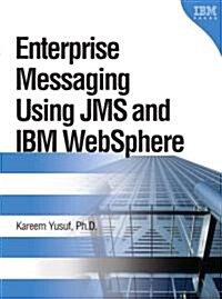 Enterprise Messaging Using Jms and IBM Websphere (Paperback)