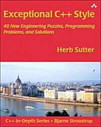 Exceptional C++ Style : 40 New Engineering Puzzles, Programming Problems, and Solutions (Paperback)