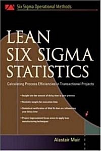 Lean Six SIGMA Statistics: Calculating Process Efficiencies in Transactional Project (Hardcover)