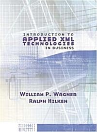 Introduction to Applied Xml Technologies in Business (Paperback)