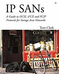 IP Sans: A Guide to Iscsi, Ifcp, and Fcip Protocols for Storage Area Networks (Paperback)