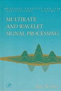 Multirate and Wavelet Signal Processing: Volume 8 (Hardcover)
