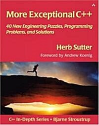 More Exceptional C++: 40 New Engineering Puzzles, Programming Problems, and Solutions (Paperback)