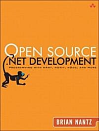 Open Source .Net Development: Programming with Nant, Nunit, Ndoc, and More (Paperback)