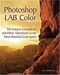 Photoshop Lab Color: The Canyon Conundrum and Other Adventures in the Most Powerful Colorspace (Paperback)