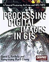 Processing Digital Images in Geographic Information Systems (Paperback, Compact Disc)