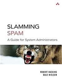 Slamming Spam: A Guide for System Administrators (Paperback)