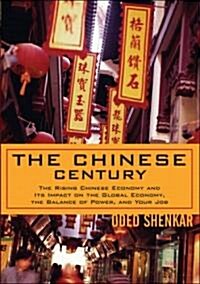 The Chinese Century: The Rising Chinese Economy and Its Impact on the Global Economy, the Balance of Power, and Your Job                               (Hardcover)