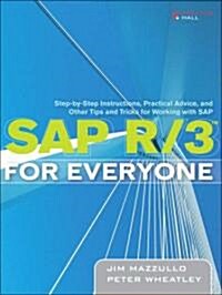 SAP R/3 for Everyone: Step-By-Step Instructions, Practical Advice, and Other Tips and Tricks for Working with SAP (Paperback)