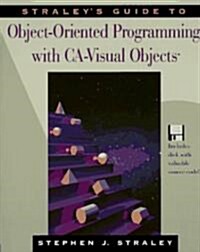 Straleys Guide to Object-Oriented Programming With Ca-Visual Objects (Paperback, Diskette)