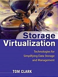 Storage Virtualization: Technologies for Simplifying Data Storage and Management (Paperback)