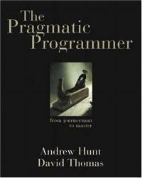 The pragmatic programmer : from journeyman to master