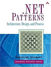 .Net Patterns: Architecture, Design, and Process (Paperback)