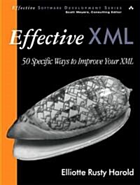 Effective XML: 50 Specific Ways to Improve Your XML (Paperback)