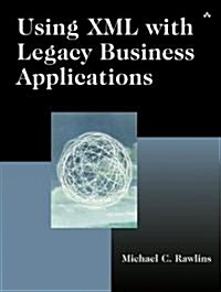 Using Xml With Legacy Business Applications (Paperback)
