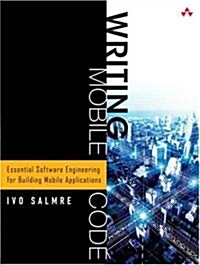 Writing Mobile Code: Essential Software Engineering for Building Mobile Applications: Essential Software Engineering for Building Mobile Ap            (Paperback)
