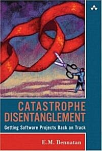Catastrophe Disentanglement: Getting Software Projects Back on Track (Paperback)