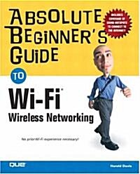 Absolute Beginners Guide to Wi-Fi Wireless Networking (Paperback)