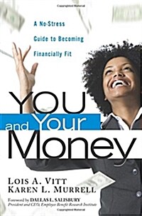 You and Your Money: A No-Stress Guide to Becoming Financially Fit (Paperback)
