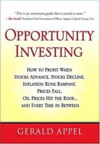 Opportunity Investing: How to Profit When Stocks Advance, Stocks Decline, Inflation Runs Rampant, Prices Fall, Oil Prices Hit the Roof, ... a          (Hardcover)