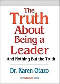 The Truth About Being a Leader (Hardcover, 1st)