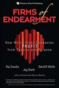 Firms of Endearment: How World-Class Companies Profit from Passion and Purpose (Hardcover)