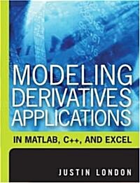 Modeling Derivatives Applications in Matlab, C++, and Excel [With CDROM] (Hardcover)