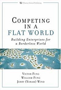 Competing in a Flat World (Hardcover, 1st)