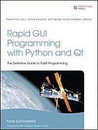 Rapid GUI Programming with Python and Qt: The Definitive Guide to PyQt Programming (Hardcover)