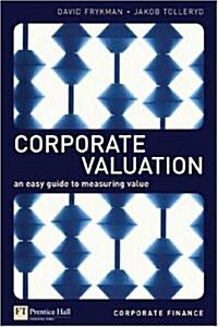 Corporate Valuation : an easy guide to measuring value (Paperback, Uitgawe ed.)