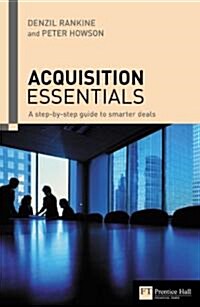 Acquisition Essentials : A step-by-step guide to smarter deals (Paperback)