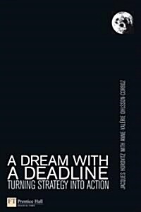 A Dream with a Deadline : Turning Strategy into Action (Hardcover)