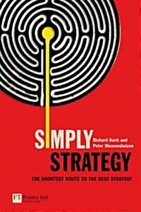 Simply Strategy : The Shortest Route to the Best Strategy (Paperback)
