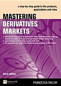 Mastering Derivatives Markets : A Step-by-Step Guide to the Products, Applications and Risks (Paperback, 3 Rev ed)