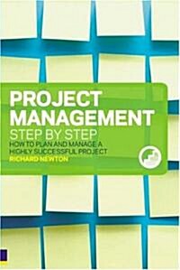 Project Management Step by Step : How to Plan and Manage a Highly Successful Project (Paperback)