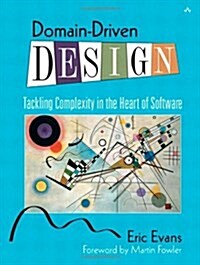 Domain-Driven Design: Tackling Complexity in the Heart of Software (Hardcover)
